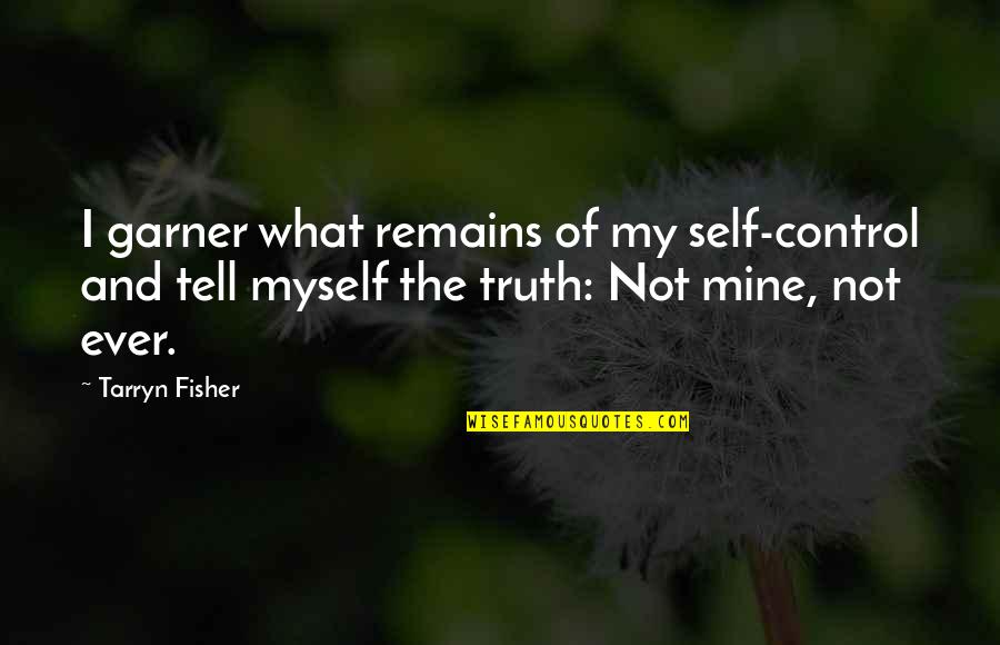 Andrzej Piaseczny Quotes By Tarryn Fisher: I garner what remains of my self-control and