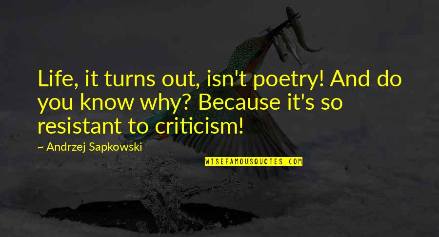 Andrzej Quotes By Andrzej Sapkowski: Life, it turns out, isn't poetry! And do