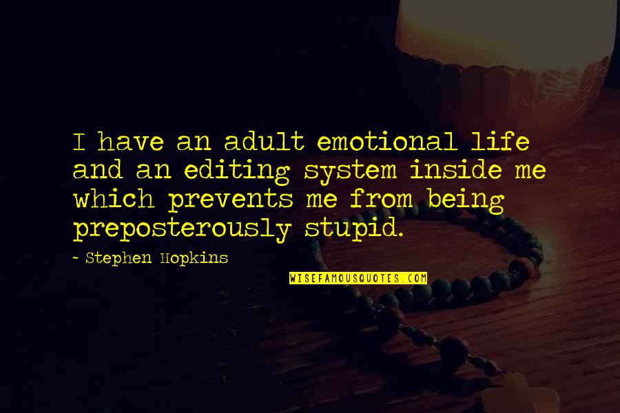 Andrzej Stasiuk Quotes By Stephen Hopkins: I have an adult emotional life and an