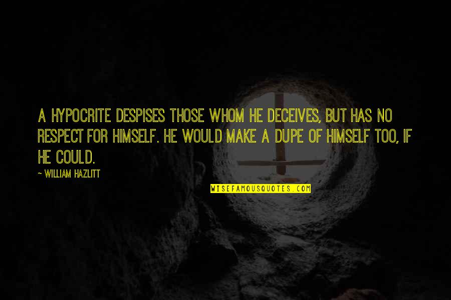 Andshocked Quotes By William Hazlitt: A hypocrite despises those whom he deceives, but