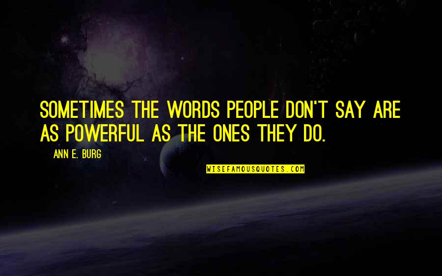 Andso Quotes By Ann E. Burg: Sometimes the words people don't say are as