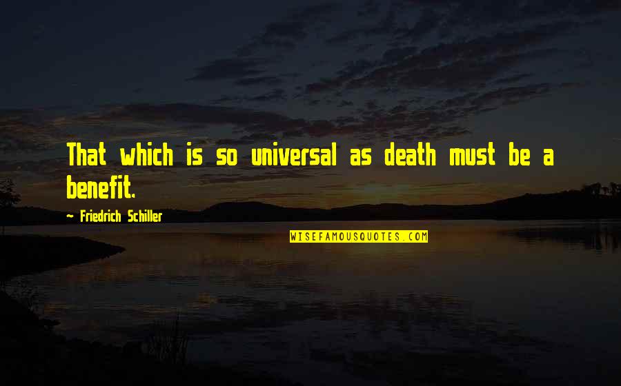 Andso Quotes By Friedrich Schiller: That which is so universal as death must