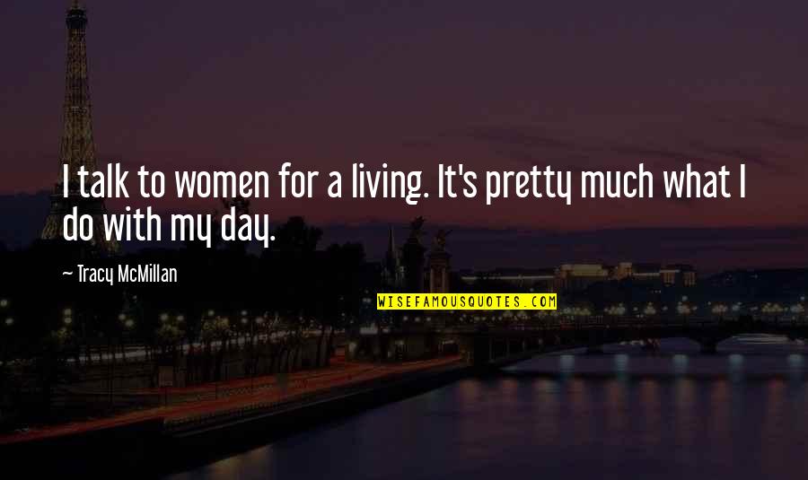 Andtales Quotes By Tracy McMillan: I talk to women for a living. It's