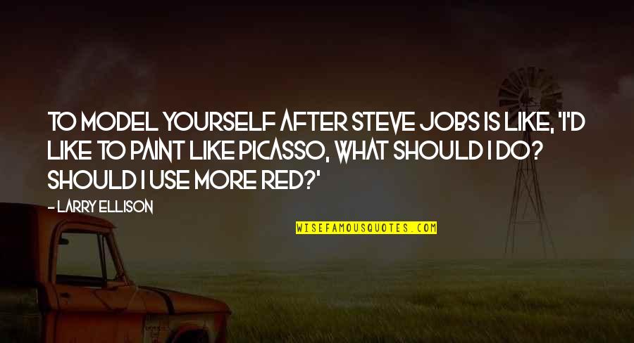 Andtwilight Quotes By Larry Ellison: To model yourself after Steve Jobs is like,