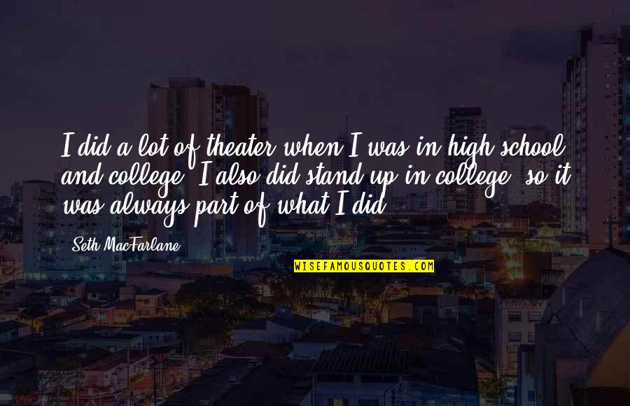 Anduvieramos Quotes By Seth MacFarlane: I did a lot of theater when I