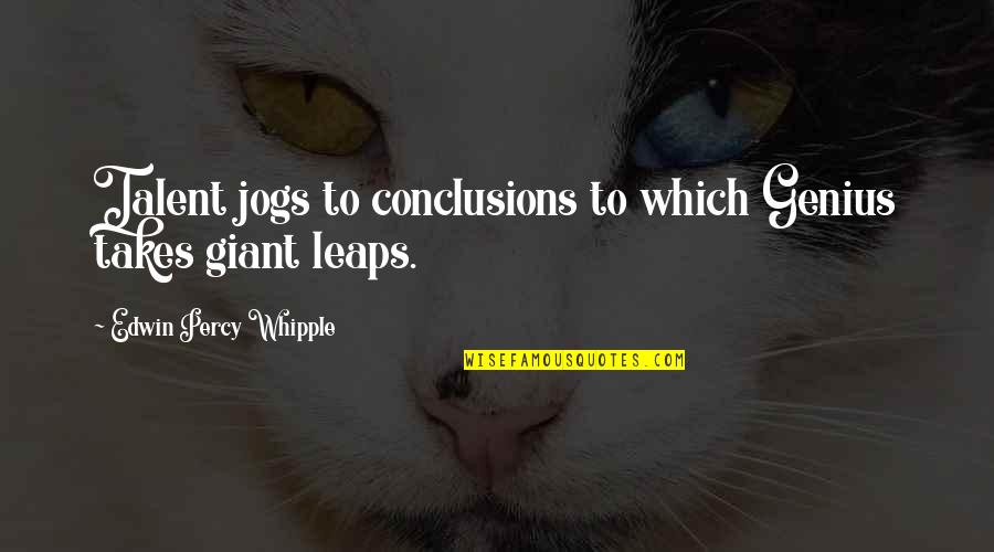 Andy Ancestry Quotes By Edwin Percy Whipple: Talent jogs to conclusions to which Genius takes