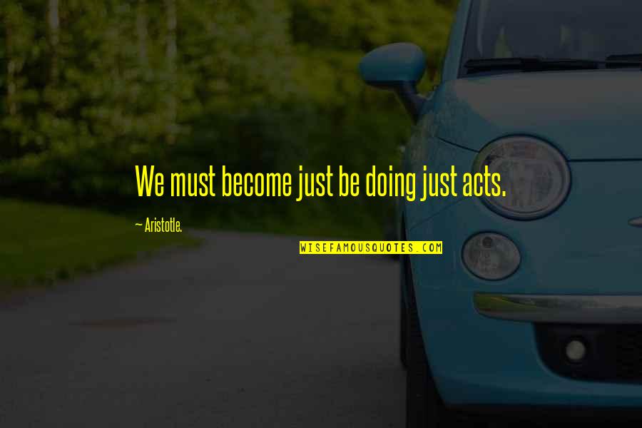 Andy Bernard Finale Quotes By Aristotle.: We must become just be doing just acts.