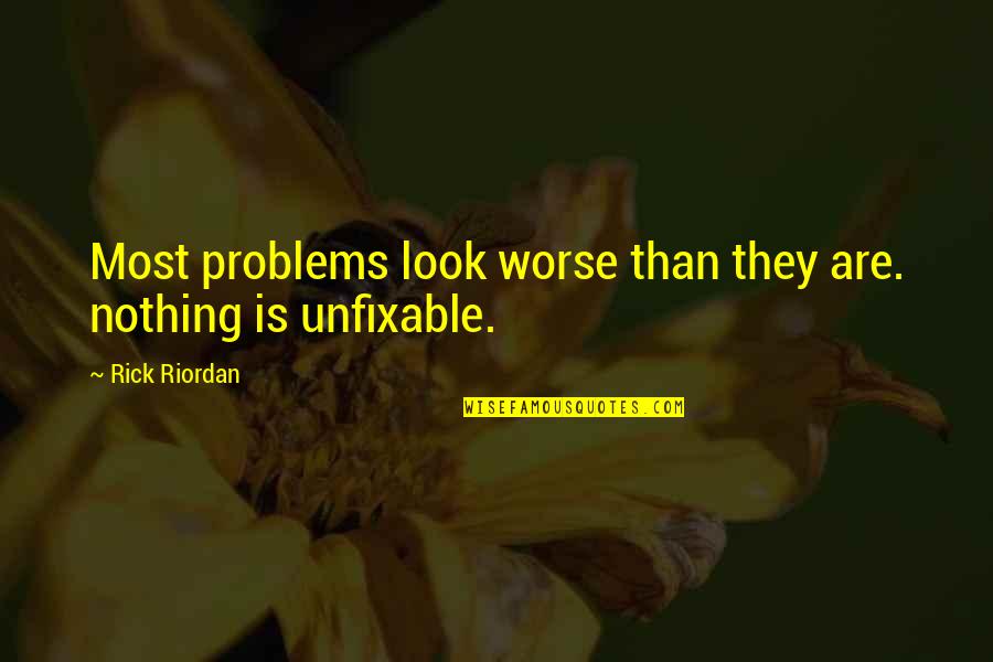 Andy Biersack Sandpaper Quotes By Rick Riordan: Most problems look worse than they are. nothing