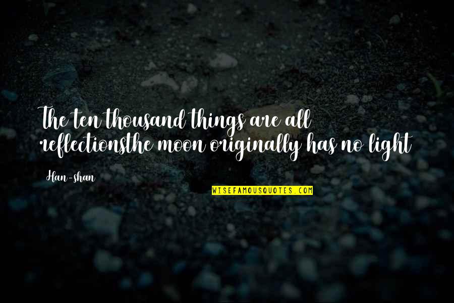 Andy Dalton Quotes By Han-shan: The ten thousand things are all reflectionsthe moon