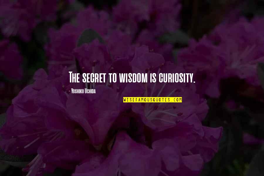 Andy Dwyer April Ludgate Quotes By Yoshiko Uchida: The secret to wisdom is curiosity. Andy Dwyer April Ludgate Quotes By Yoshiko Uchida: The secret to wisdom is curiosity.
