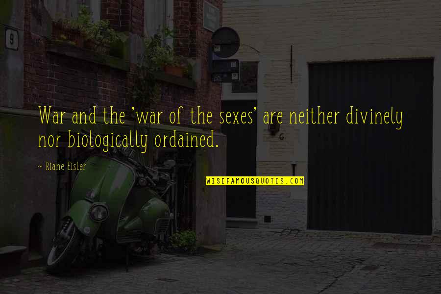 Andy Goram Quotes By Riane Eisler: War and the 'war of the sexes' are