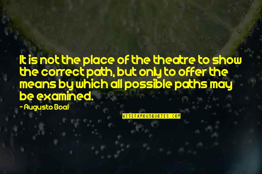 Andy Granatelli Quotes By Augusto Boal: It is not the place of the theatre