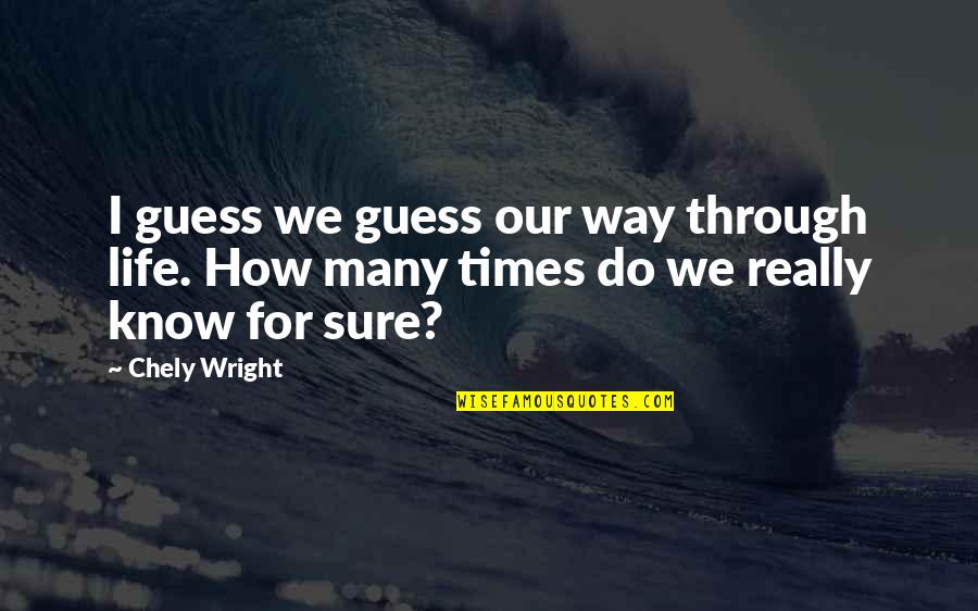 Andy Griffith Barney Quotes By Chely Wright: I guess we guess our way through life.