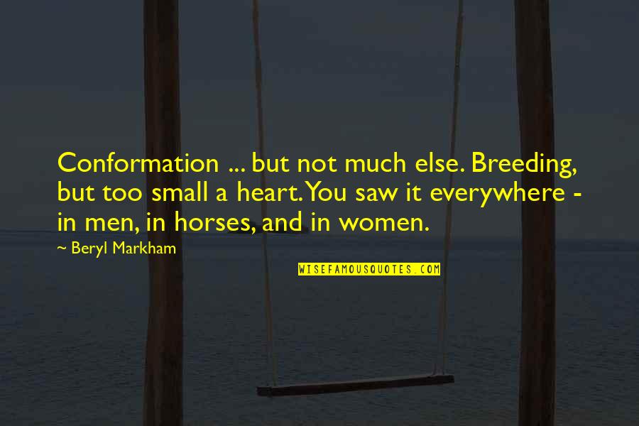 Andy Mckee Quotes By Beryl Markham: Conformation ... but not much else. Breeding, but