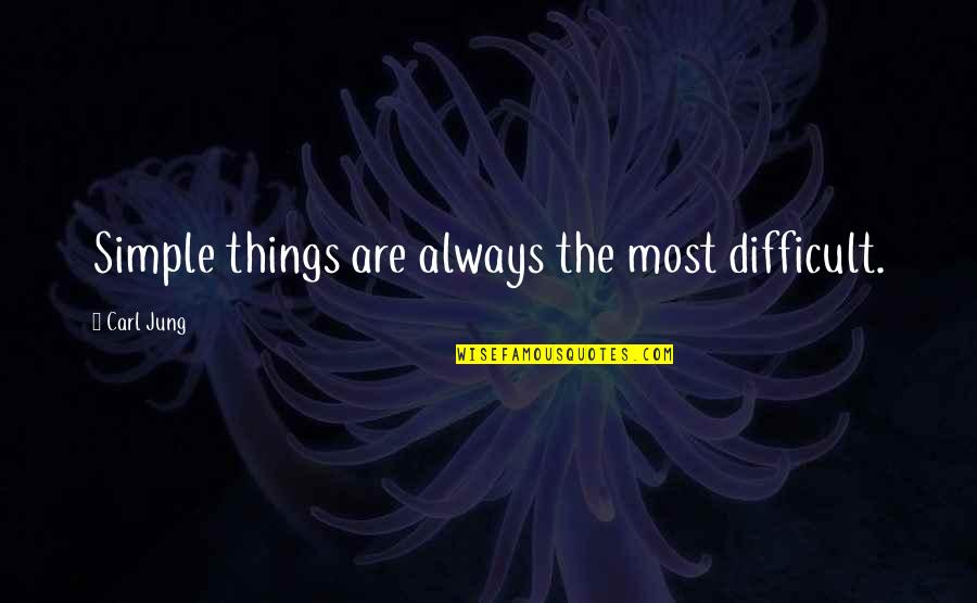 Andy Mott Quotes By Carl Jung: Simple things are always the most difficult.