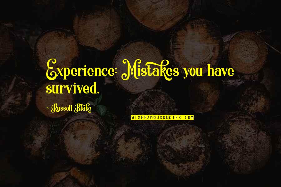 Andy Pandy Quotes By Russell Blake: Experience: Mistakes you have survived. Andy Pandy Quotes By Russell Blake: Experience: Mistakes you have survived.