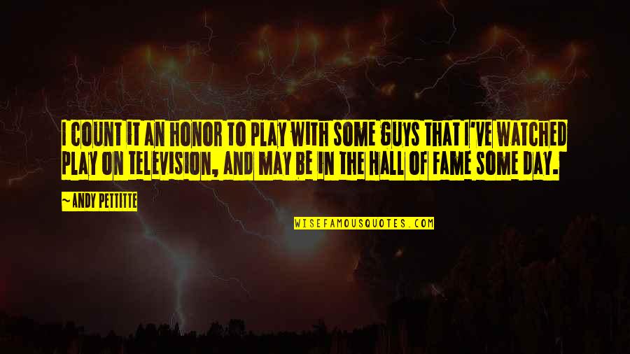 Andy Pettitte Quotes By Andy Pettitte: I count it an honor to play with
