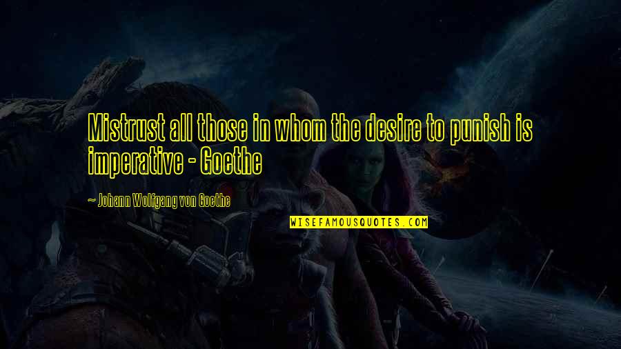 Andy Pipkin Quotes By Johann Wolfgang Von Goethe: Mistrust all those in whom the desire to