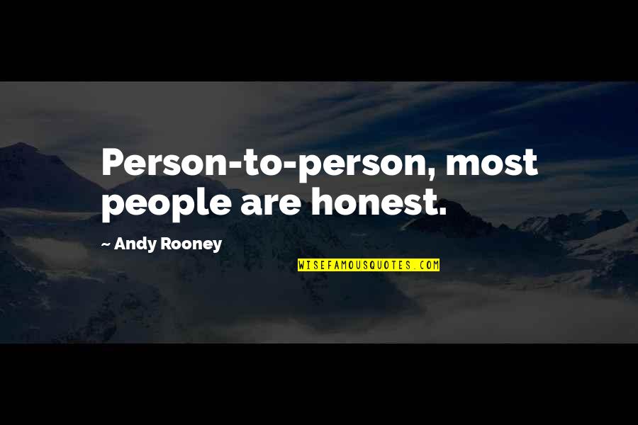 Andy Rooney Quotes By Andy Rooney: Person-to-person, most people are honest.