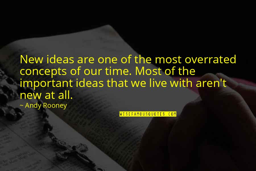 Andy Rooney Quotes By Andy Rooney: New ideas are one of the most overrated