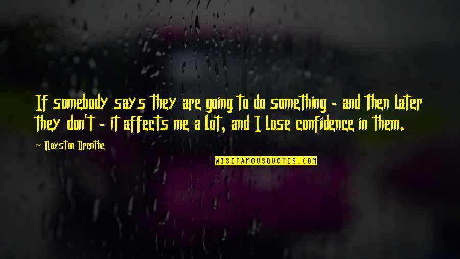 Andy S Quote Quotes By Royston Drenthe: If somebody says they are going to do