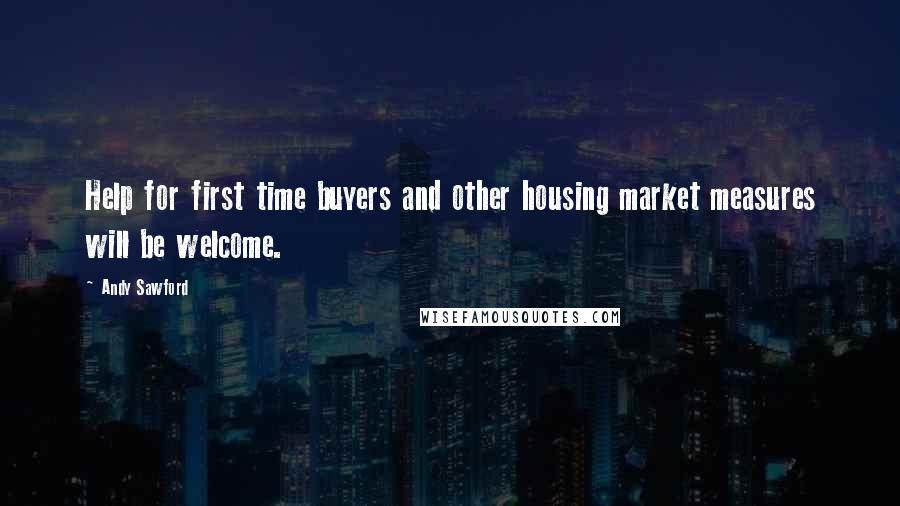 Andy Sawford quotes: Help for first time buyers and other housing market measures will be welcome.