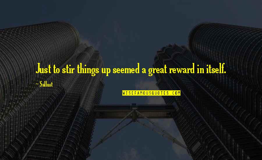 Andy Warhol Most Famous Quote Quotes By Sallust: Just to stir things up seemed a great