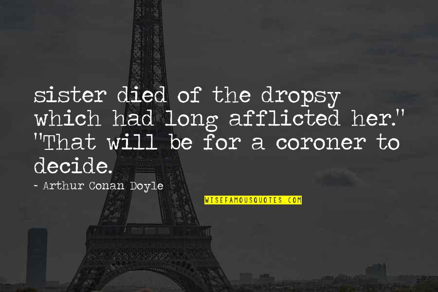 Andy Warhols Art Quotes By Arthur Conan Doyle: sister died of the dropsy which had long Andy Warhols Art Quotes By Arthur Conan Doyle: sister died of the dropsy which had long