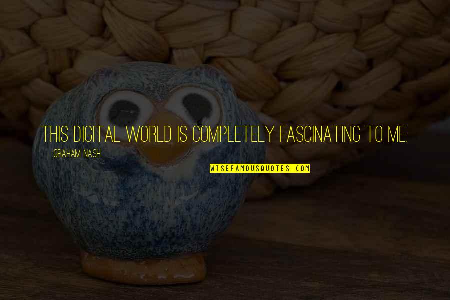 Andy Warhols Art Quotes By Graham Nash: This digital world is completely fascinating to me. Andy Warhols Art Quotes By Graham Nash: This digital world is completely fascinating to me.