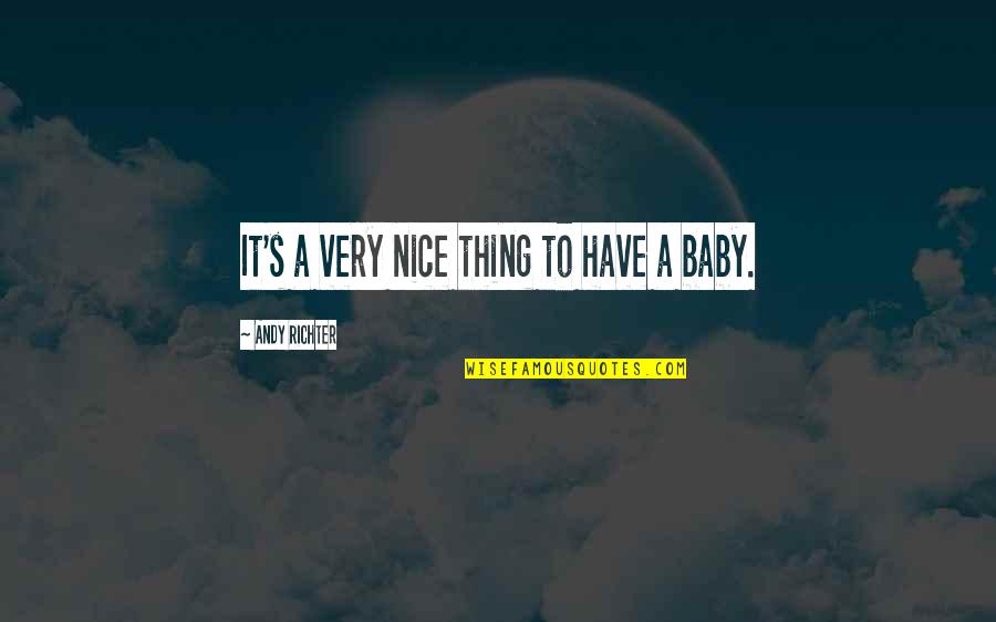 Andy's Quotes By Andy Richter: It's a very nice thing to have a