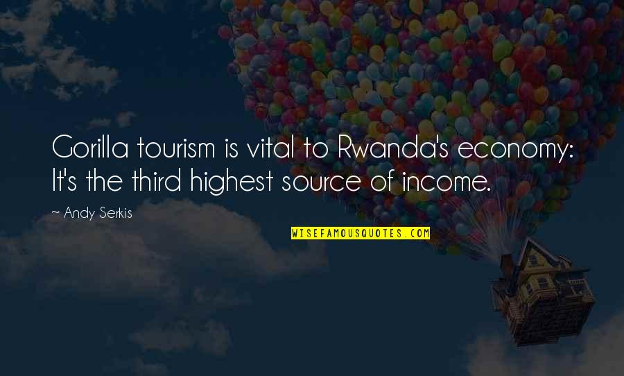 Andy's Quotes By Andy Serkis: Gorilla tourism is vital to Rwanda's economy: It's