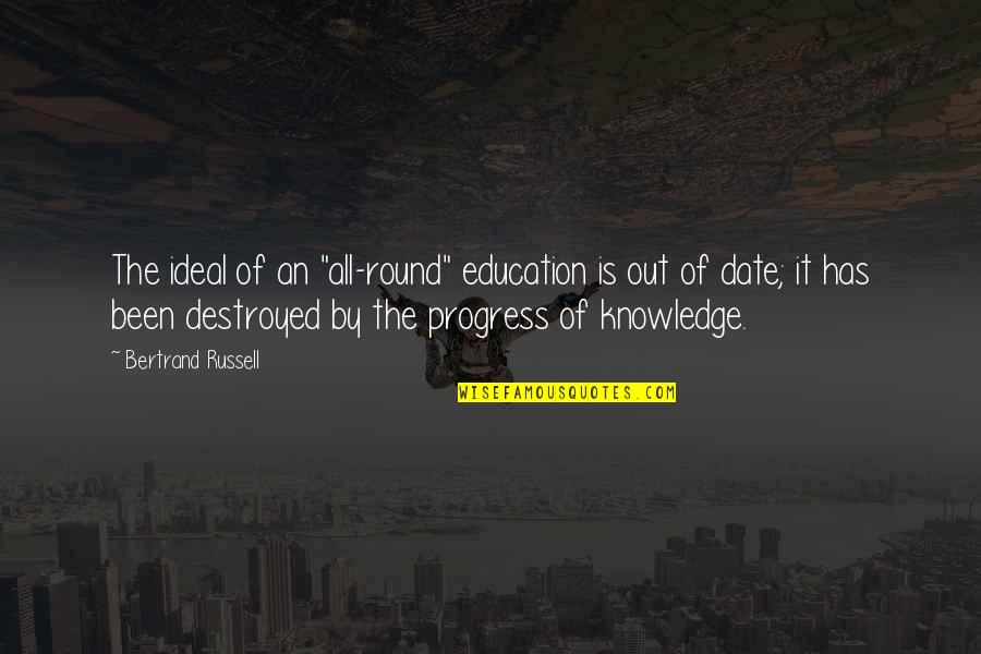 Aneared Quotes By Bertrand Russell: The ideal of an "all-round" education is out Aneared Quotes By Bertrand Russell: The ideal of an "all-round" education is out