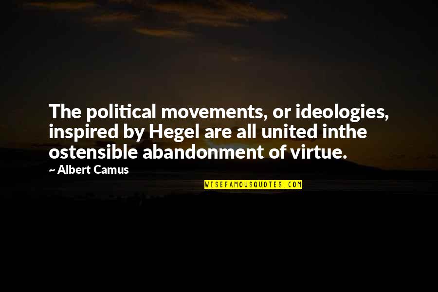 Aneath Quotes By Albert Camus: The political movements, or ideologies, inspired by Hegel