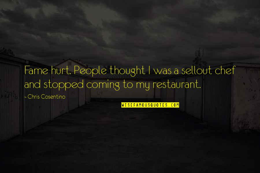 Anecdotal Quotes By Chris Cosentino: Fame hurt. People thought I was a sellout Anecdotal Quotes By Chris Cosentino: Fame hurt. People thought I was a sellout