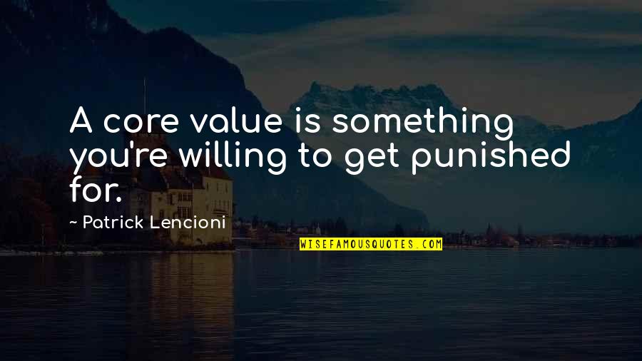 Anechka D Quotes By Patrick Lencioni: A core value is something you're willing to