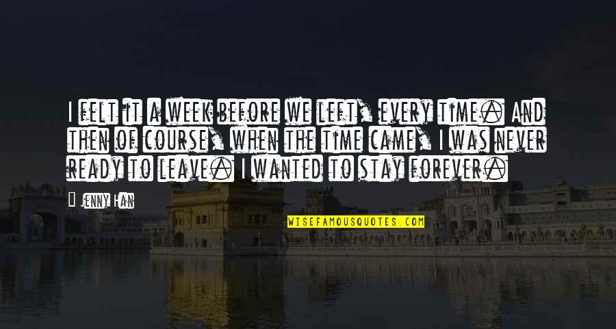 Aneddotica Quotes By Jenny Han: I felt it a week before we left, Aneddotica Quotes By Jenny Han: I felt it a week before we left,