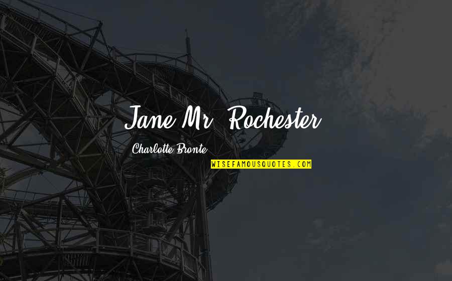 Aneika Falconer Quotes By Charlotte Bronte: Jane!Mr. Rochester!