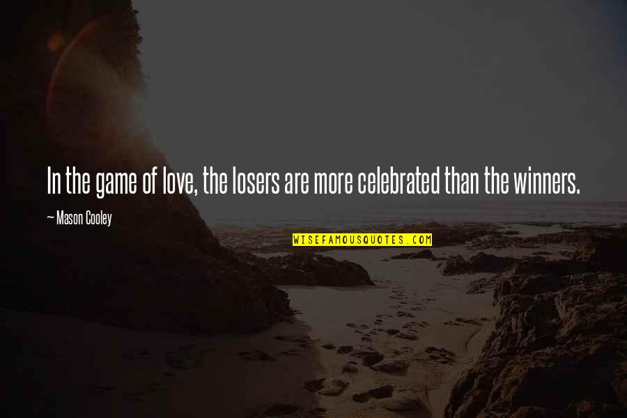 Anejar Quotes By Mason Cooley: In the game of love, the losers are