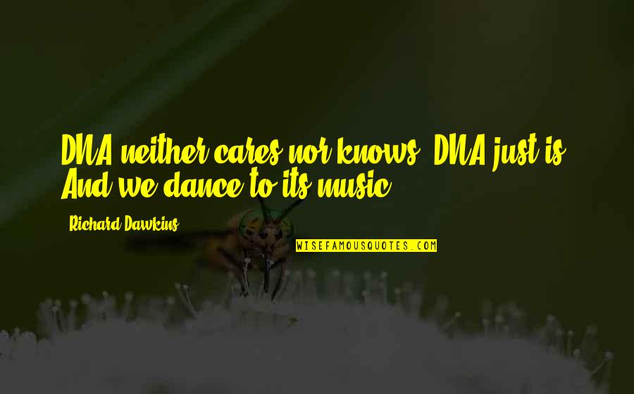 Anelise Diamond Quotes By Richard Dawkins: DNA neither cares nor knows. DNA just is. Anelise Diamond Quotes By Richard Dawkins: DNA neither cares nor knows. DNA just is.