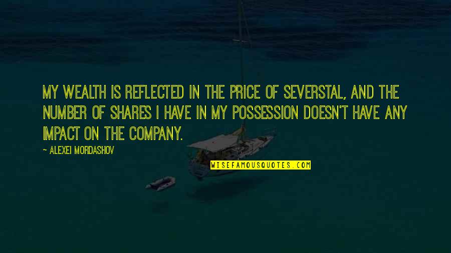 Aneliya Petrov Quotes By Alexei Mordashov: My wealth is reflected in the price of Aneliya Petrov Quotes By Alexei Mordashov: My wealth is reflected in the price of