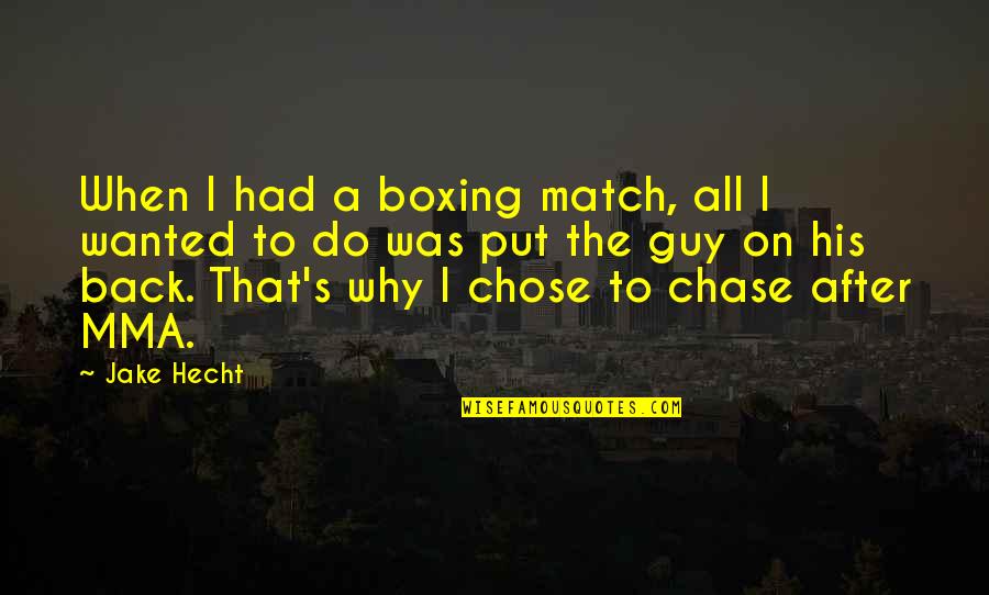 Anemic Person Quotes By Jake Hecht: When I had a boxing match, all I