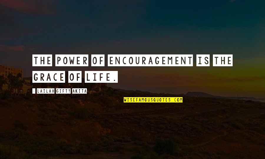Anemoon Floor Quotes By Lailah Gifty Akita: The power of encouragement is the grace of