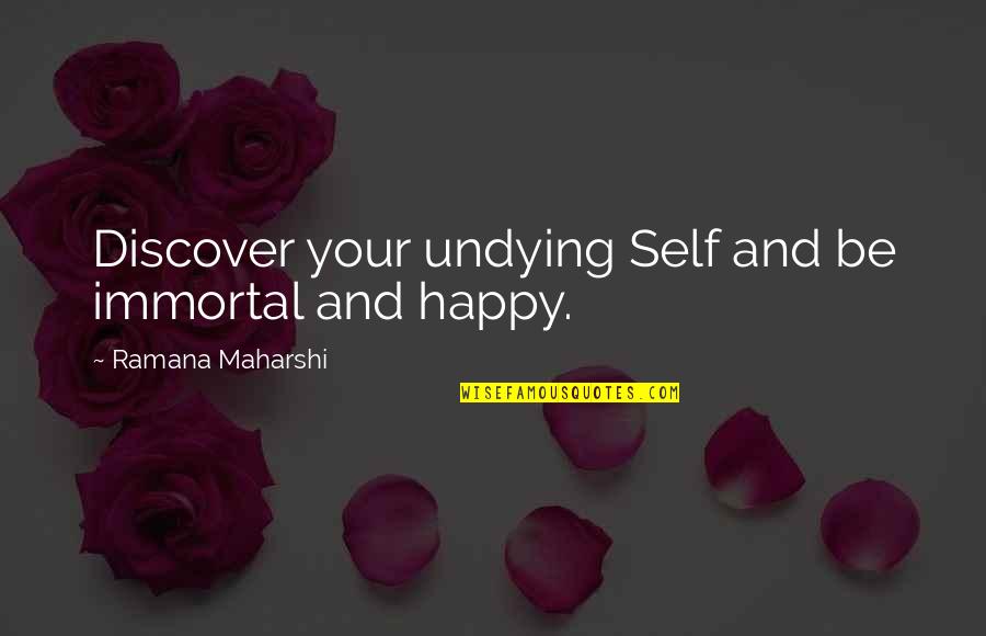 Anemoon Vissen Quotes By Ramana Maharshi: Discover your undying Self and be immortal and