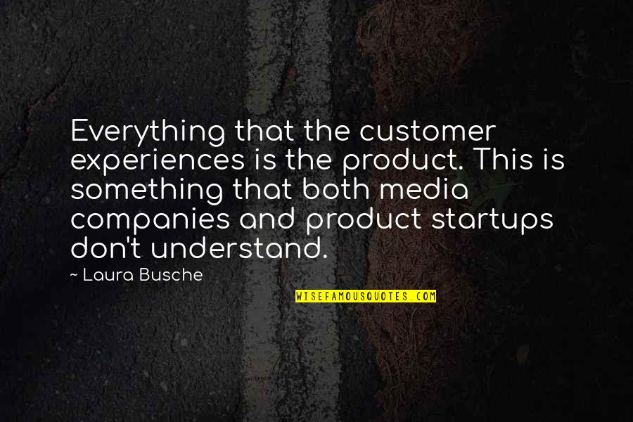 Anenberg Photography Quotes By Laura Busche: Everything that the customer experiences is the product.