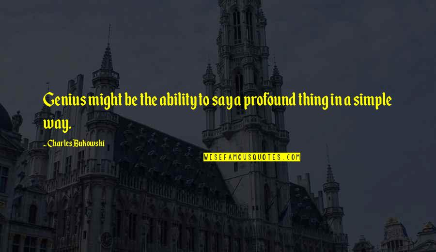 Anerkannte Fl Chtlinge Quotes By Charles Bukowski: Genius might be the ability to say a Anerkannte Fl Chtlinge Quotes By Charles Bukowski: Genius might be the ability to say a