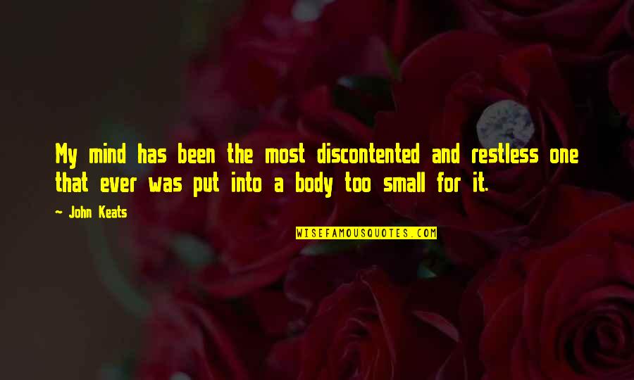 Anerkennung Stuttgart Quotes By John Keats: My mind has been the most discontented and