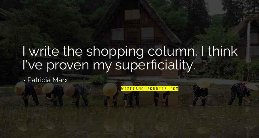 Anesha Quotes By Patricia Marx: I write the shopping column. I think I've