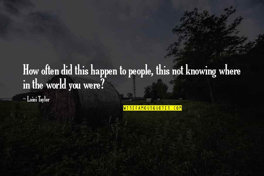 Anestat Quotes By Laini Taylor: How often did this happen to people, this