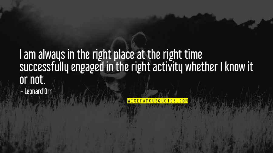 Anestazole Quotes By Leonard Orr: I am always in the right place at