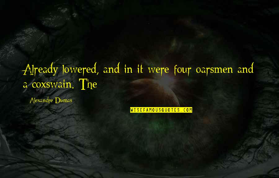 Anestesiado Banda Quotes By Alexandre Dumas: Already lowered, and in it were four oarsmen